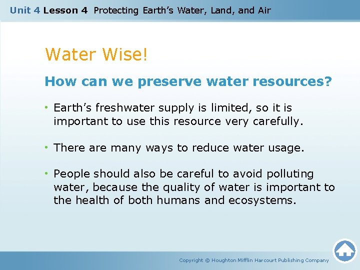 Unit 4 Lesson 4 Protecting Earth’s Water, Land, and Air Water Wise! How can