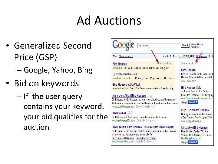 Ad Auctions • Generalized Second Price (GSP) – Google, Yahoo, Bing • Bid on