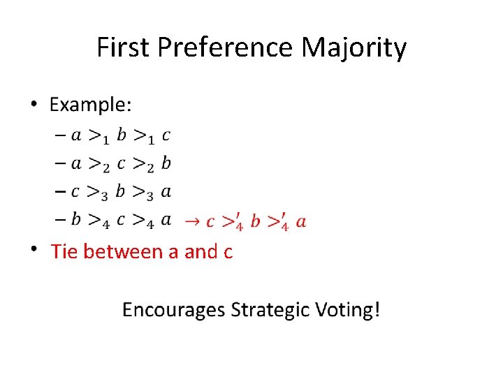 First Preference Majority • Tie between a and c 