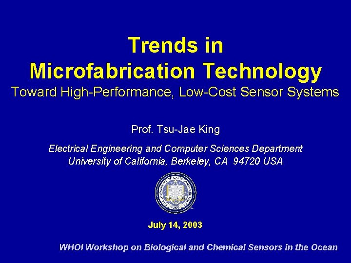 Trends in Microfabrication Technology Toward High-Performance, Low-Cost Sensor Systems Prof. Tsu-Jae King Electrical Engineering