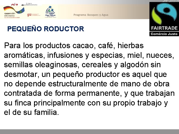 PEQUEÑO RODUCTOR Para los productos cacao, café, hierbas aromáticas, infusiones y especias, miel, nueces,