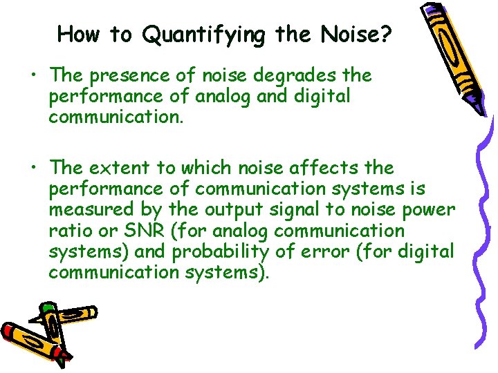 How to Quantifying the Noise? • The presence of noise degrades the performance of