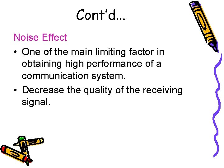 Cont’d. . . Noise Effect • One of the main limiting factor in obtaining