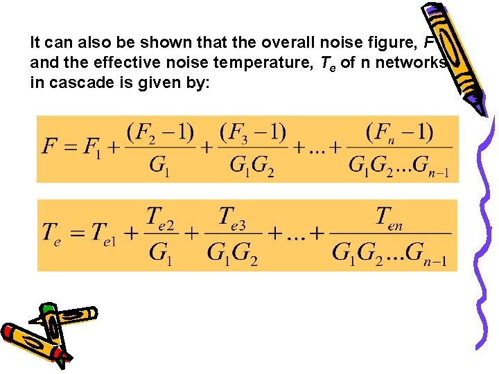 It can also be shown that the overall noise figure, F and the effective