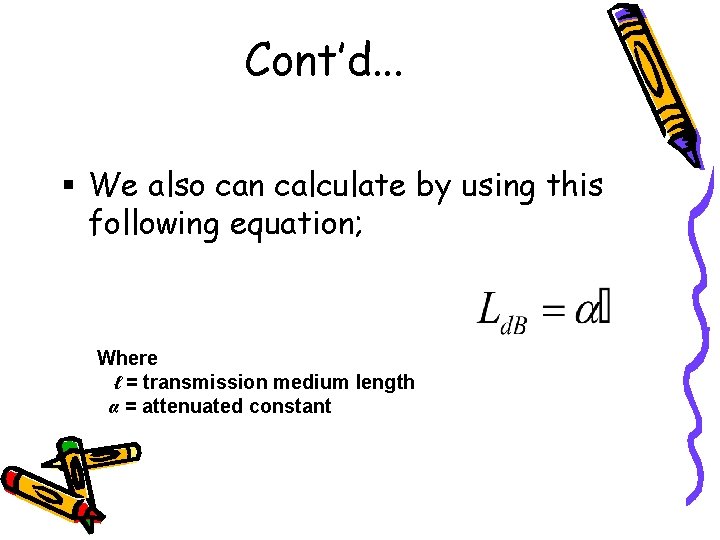 Cont’d. . . § We also can calculate by using this following equation; Where