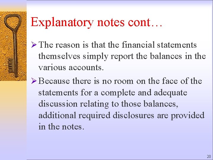 Explanatory notes cont… Ø The reason is that the financial statements themselves simply report