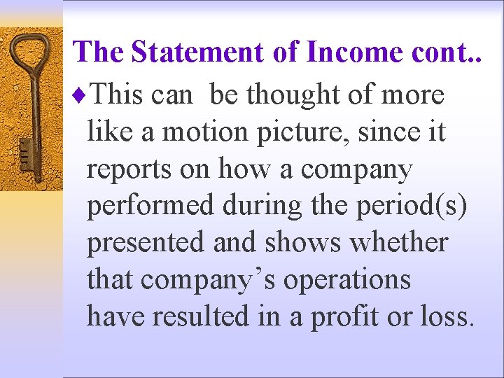 The Statement of Income cont. . ¨This can be thought of more like a