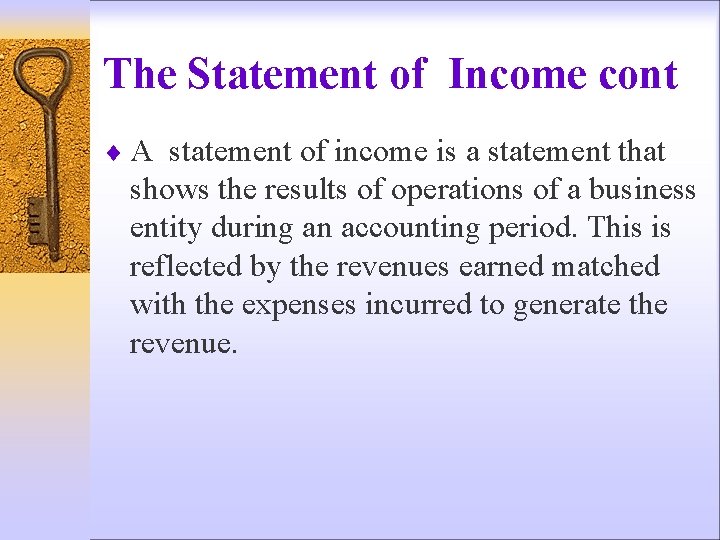 The Statement of Income cont ¨ A statement of income is a statement that