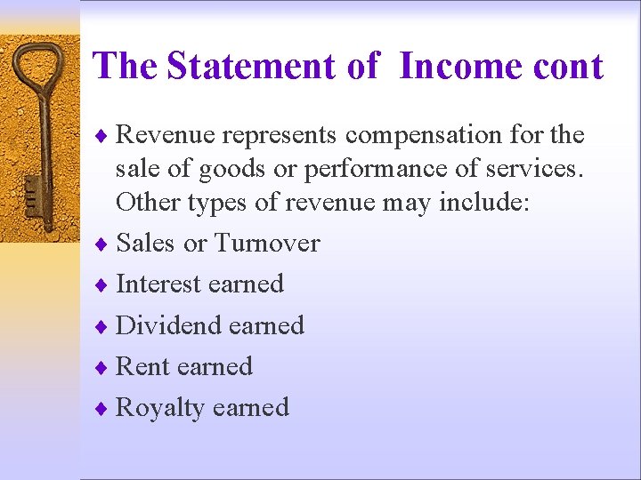 The Statement of Income cont ¨ Revenue represents compensation for the sale of goods