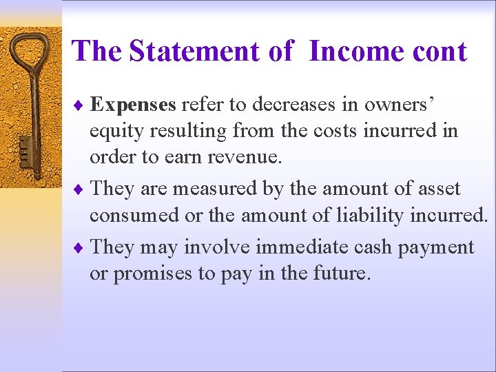 The Statement of Income cont ¨ Expenses refer to decreases in owners’ equity resulting