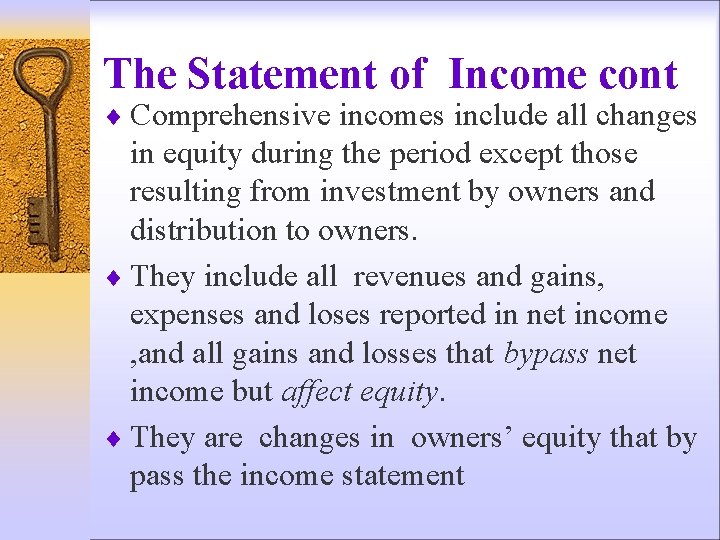 The Statement of Income cont ¨ Comprehensive incomes include all changes in equity during