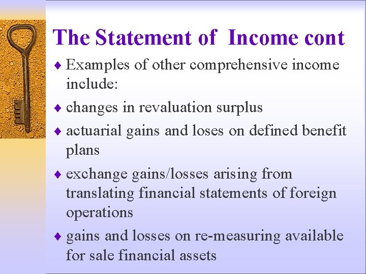 The Statement of Income cont ¨ Examples of other comprehensive income include: ¨ changes