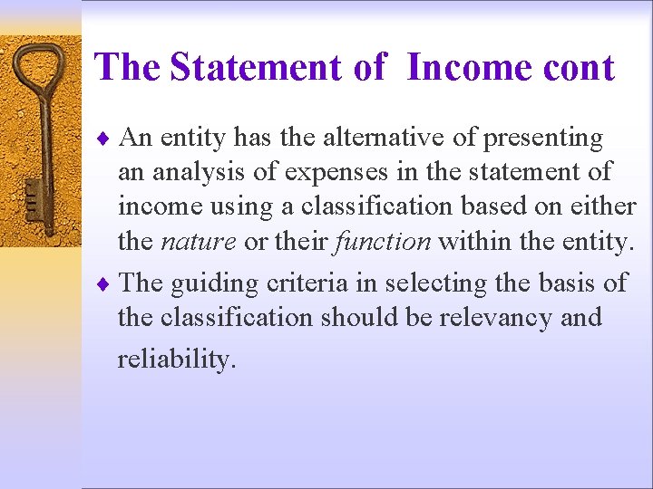 The Statement of Income cont ¨ An entity has the alternative of presenting an