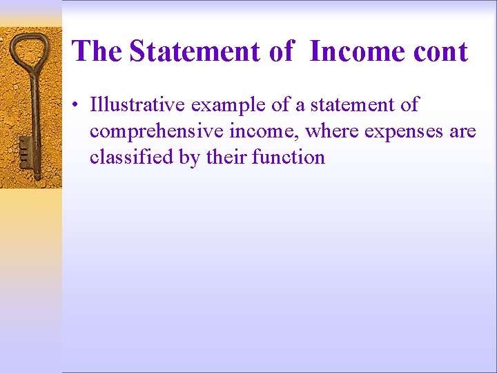 The Statement of Income cont • Illustrative example of a statement of comprehensive income,