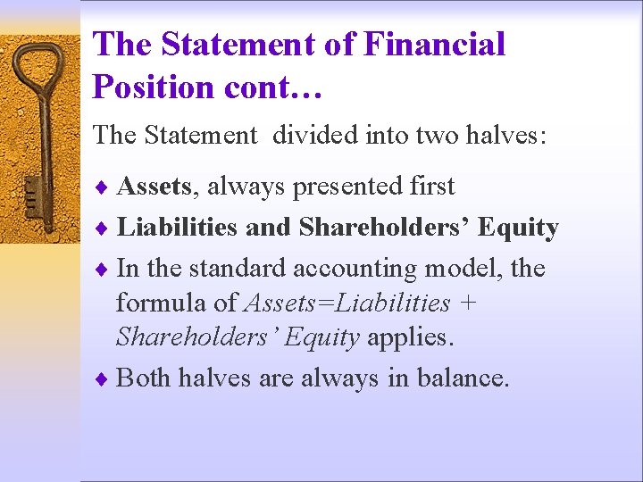 The Statement of Financial Position cont… The Statement divided into two halves: ¨ Assets,