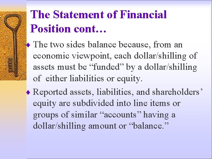 The Statement of Financial Position cont… ¨ The two sides balance because, from an