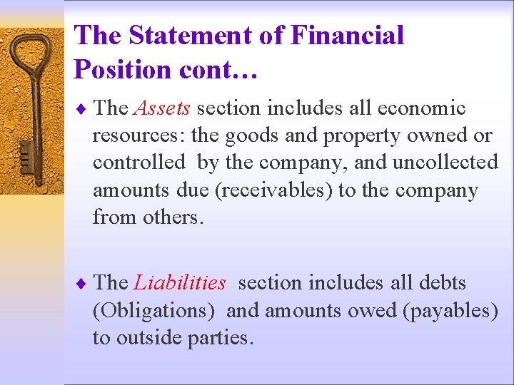 The Statement of Financial Position cont… ¨ The Assets section includes all economic resources: