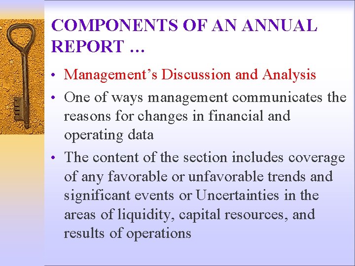 COMPONENTS OF AN ANNUAL REPORT … • Management’s Discussion and Analysis • One of