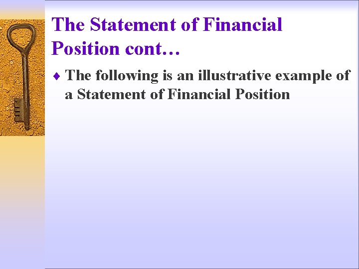 The Statement of Financial Position cont… ¨ The following is an illustrative example of