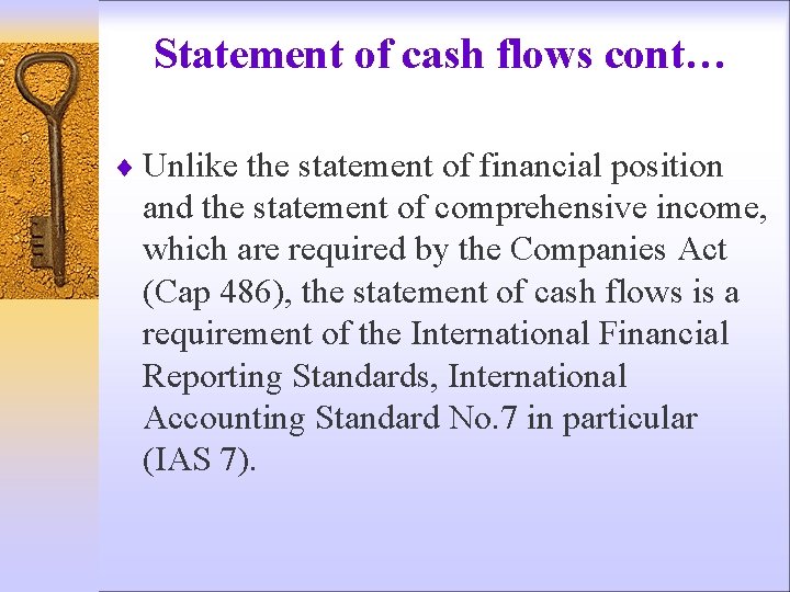 Statement of cash flows cont… ¨ Unlike the statement of financial position and the