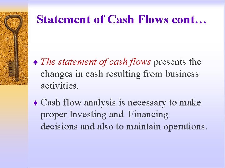 Statement of Cash Flows cont… ¨ The statement of cash flows presents the changes