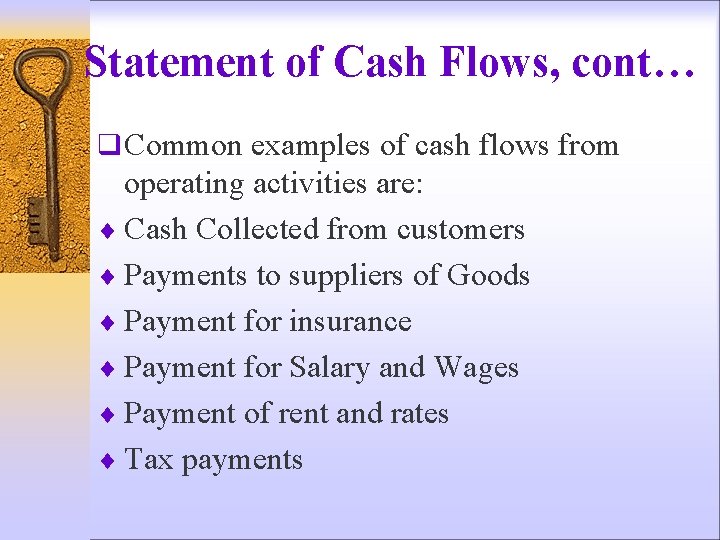 Statement of Cash Flows, cont… q Common examples of cash flows from operating activities