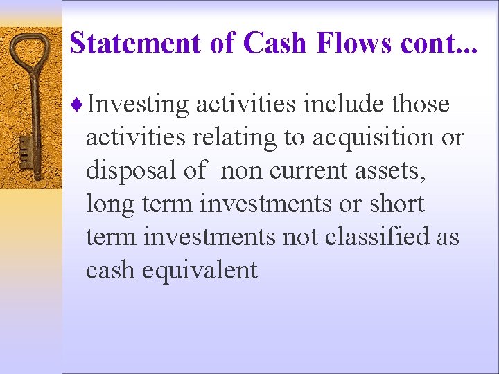 Statement of Cash Flows cont. . . ¨Investing activities include those activities relating to