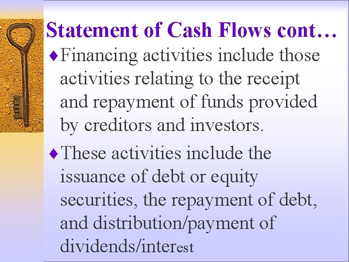 Statement of Cash Flows cont… ¨Financing activities include those activities relating to the receipt