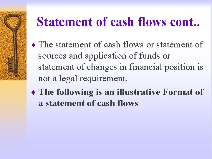 Statement of cash flows cont. . ¨ The statement of cash flows or statement