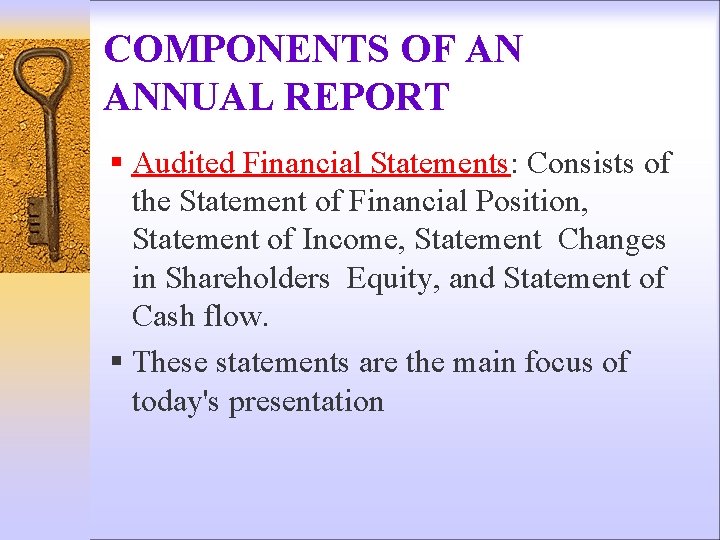 COMPONENTS OF AN ANNUAL REPORT § Audited Financial Statements: Consists of the Statement of