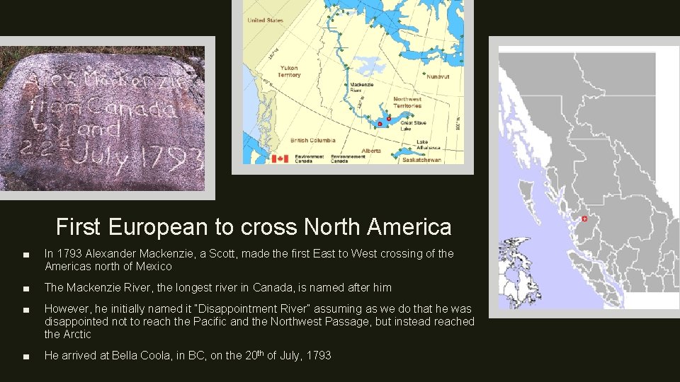 First European to cross North America ■ In 1793 Alexander Mackenzie, a Scott, made