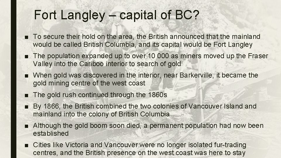 Fort Langley – capital of BC? ■ To secure their hold on the area,
