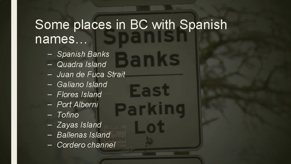 Some places in BC with Spanish names… – – – – – Spanish Banks