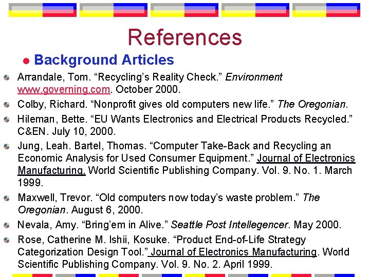 References l Background Articles Arrandale, Tom. “Recycling’s Reality Check. ” Environment www. governing. com.