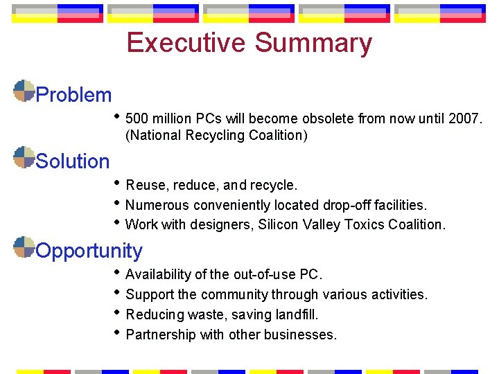 Executive Summary Problem • 500 million PCs will become obsolete from now until 2007.