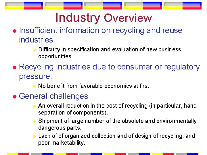 Industry Overview l Insufficient information on recycling and reuse industries. l l Recycling industries