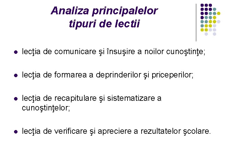 Analiza principalelor tipuri de lectii l lecţia de comunicare şi însuşire a noilor cunoştinţe;