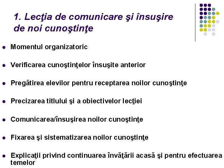 1. Lecţia de comunicare şi însuşire de noi cunoştinţe l Momentul organizatoric l Verificarea