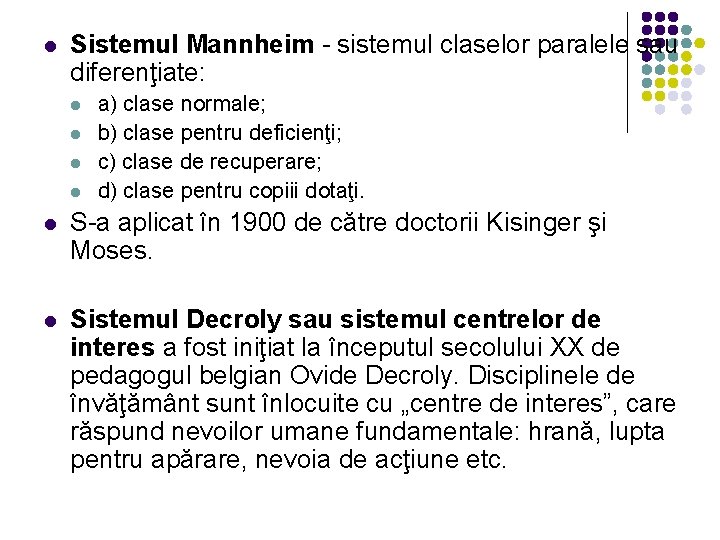 l Sistemul Mannheim - sistemul claselor paralele sau diferenţiate: l l a) clase normale;