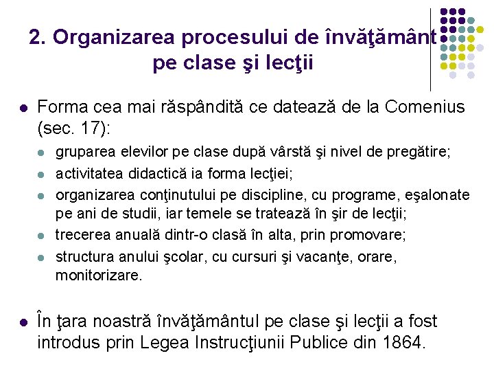 2. Organizarea procesului de învăţământ pe clase şi lecţii l Forma cea mai răspândită