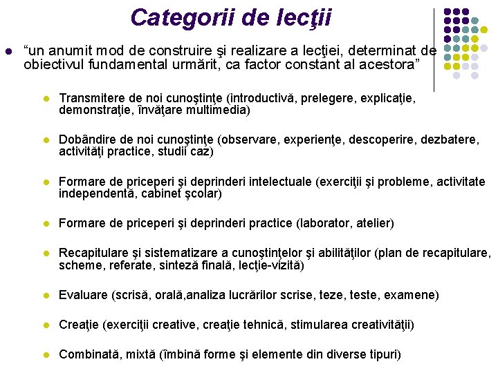 Categorii de lecţii l “un anumit mod de construire şi realizare a lecţiei, determinat