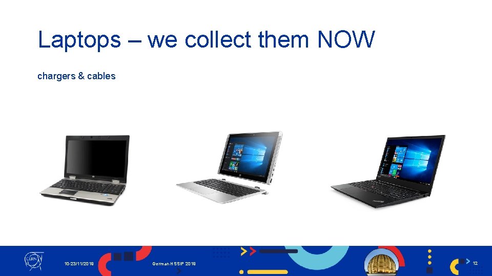 Laptops – we collect them NOW chargers & cables 10 -23/11/2019 German HSSIP 2019