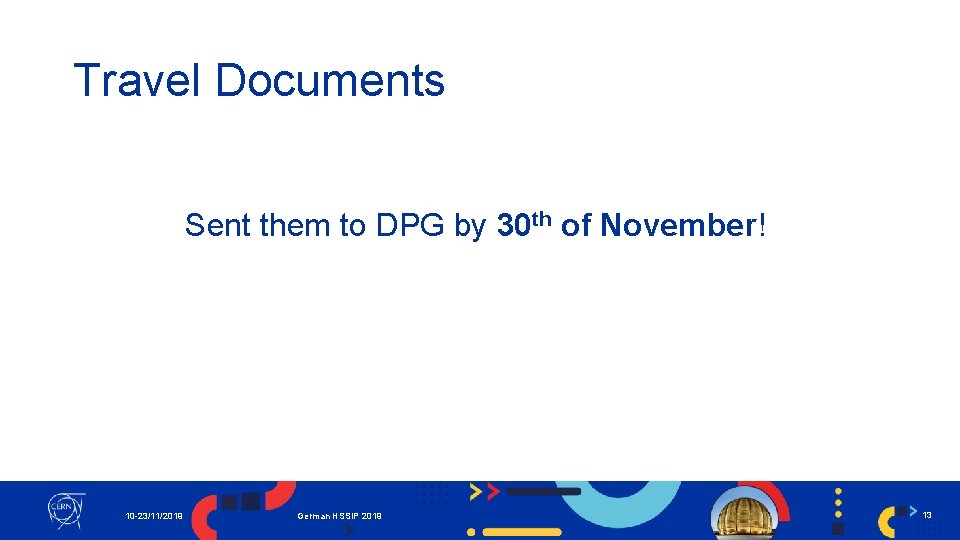 Travel Documents Sent them to DPG by 30 th of November! 10 -23/11/2019 German