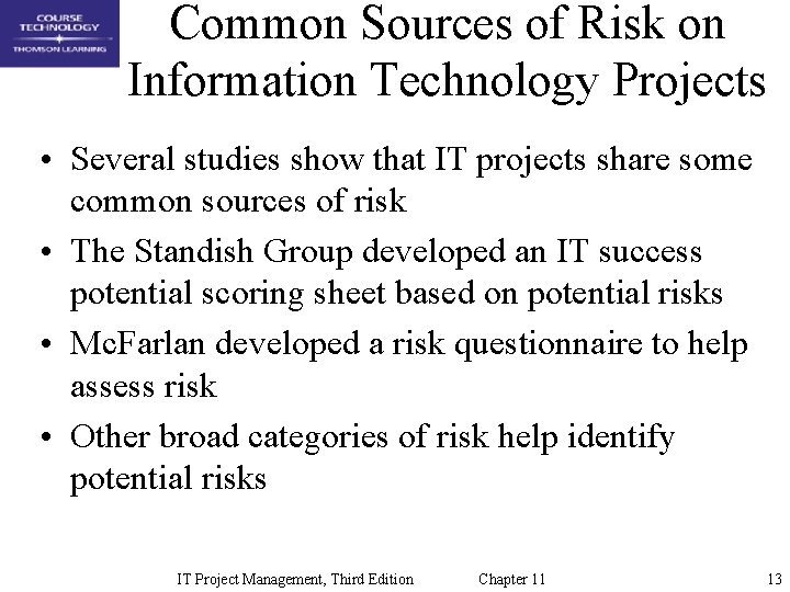 Common Sources of Risk on Information Technology Projects • Several studies show that IT