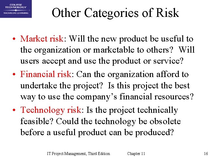 Other Categories of Risk • Market risk: Will the new product be useful to