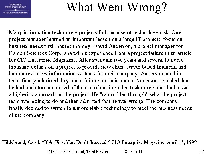 What Went Wrong? Many information technology projects fail because of technology risk. One project