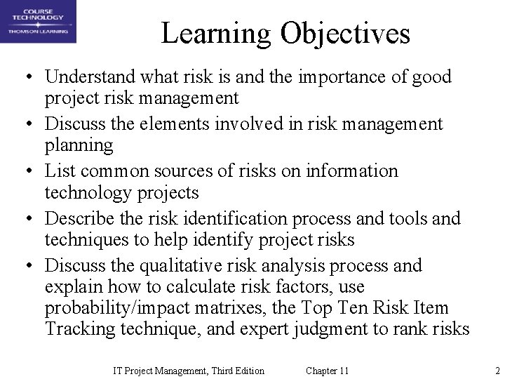 Learning Objectives • Understand what risk is and the importance of good project risk