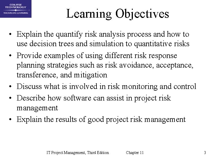 Learning Objectives • Explain the quantify risk analysis process and how to use decision