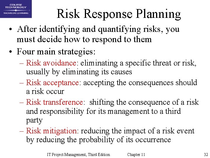 Risk Response Planning • After identifying and quantifying risks, you must decide how to