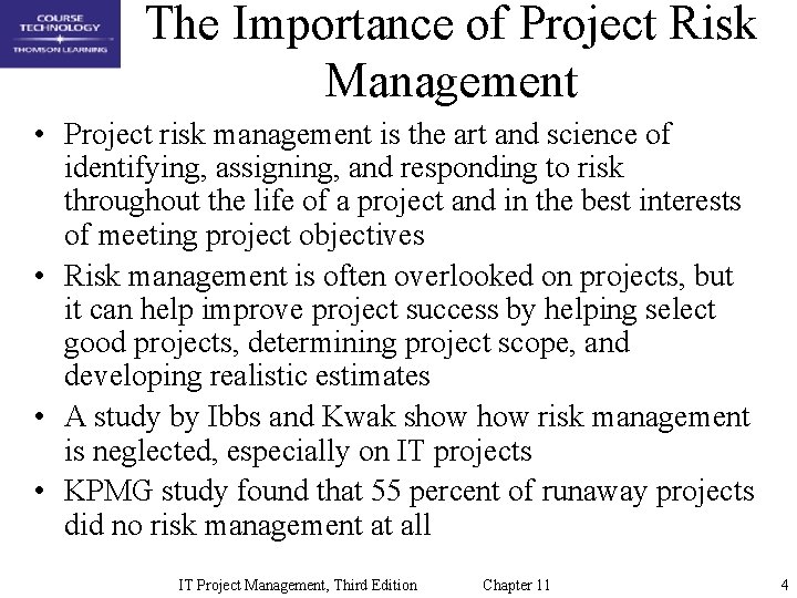 The Importance of Project Risk Management • Project risk management is the art and